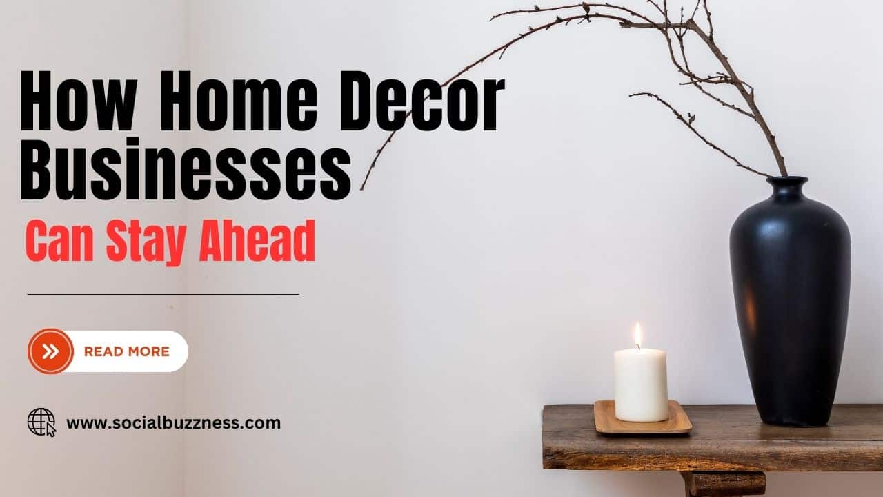 How Home Decor Businesses